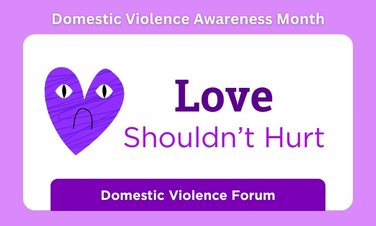 Love Shouldn't Hurt: Domestic Violence Forum